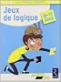 Jeux de logique : 9-11 Ans