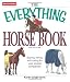 The Everything Horse Book: Buying, riding, and caring for your equine companion (Everything (Pets))