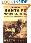 The Santa Fe Trail: Its History, Legends, and Lore