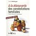 A la d�couverte des constellations familiales : De la th�orie � la pratique