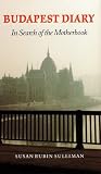 Budapest Diary: In Search of the Motherbook (Texts and Contexts)