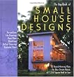 The Big Book of Small House Designs: 75 Award-Winning Plans for Your Dream House, All 1,250 Square Feet or Less
