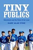 Tiny publics : a theory of group action and culture