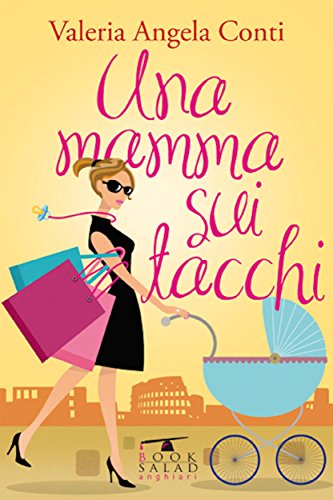 Una mamma sui tacchi (Italian Edition)