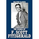 The Works of F. Scott Fitzgerald: 21 Novels and Short Stories (Halcyon Classics)
