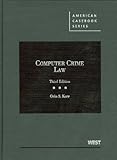 Computer Crime Law (American Casebook Series)