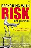 Reckoning with risk : learning to live with uncertainty