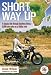 Short Way Up:  A classic ride through Southern Africa - 5,000 solo miles on a 1950s Ariel