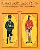 Hussars and mounted rifles : uniforms of the Imperial German Cavalry, 1900-1914