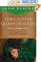 The Captive Queen of Scots: Mary, Queen of Scots