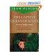 The Captive Queen of Scots: Mary, Queen of Scots