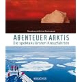 Abenteuer Arktis: Kreuzfahrten zwischen Gr�nland, Spitzbergen und Franz-Josephs-Land