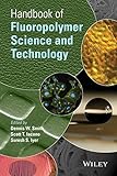 Handbook of fluoropolymer science and technology