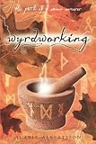 Wyrdworking : the path of a Saxon sorcerer