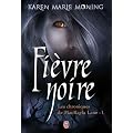 Chroniques de MacKayla Lane, Tome 1 : Fi�vre noire