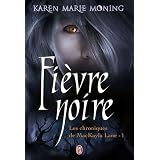 Chroniques de MacKayla Lane, Tome 1 : Fi�vre noirepar Karen Marie Moning