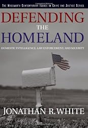 Defending the Homeland: Domestic Intelligence, Law Enforcement, and Security (Contemporary Issues in Crime and Justice Series)