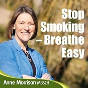 Stop Smoking - Breathe Easy: How to Quit Smoking and Be A Natural Non-Smoker | [Anne Morrison]
