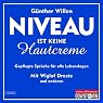 H&ouml;rbuch Niveau ist keine Hautcreme. Gepflegte Sprüche für alle Lebenslagen