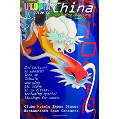 Utopia Guide to China (2nd Edition): the Gay & Lesbian Scene in 50 Chinese Cities Including Hong Kong, Beijing & Shanghai