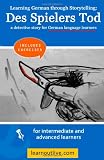 Learning German through Storytelling: Des Spielers Tod - a detective story for German language learners (includes exercises): for intermediate and advanced learners (German Edition)