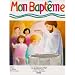 Mon bapt�me. Livret de pr�paration au bapt�me pour les enfants de 5 � 7 ans et pour leurs parents