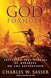 God in the Foxhole: Inspiring True Stories of Miracles on the Battlefield