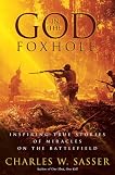 God in the Foxhole: Inspiring True Stories of Miracles on the Battlefield