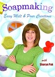 Soapmaking: Easy Melt & Pour Creations