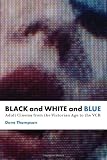 Black and White and Blue: Adult Cinema From the Victorian Age to the VCR