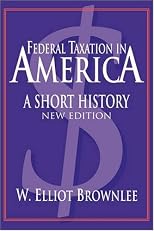 Federal Taxation in America: A Short History (Woodrow Wilson Center Press)