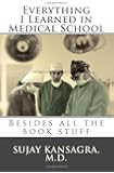 Everything I Learned in Medical School: Besides All the Book Stuff