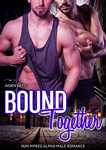 Bound Together: M/M Mpreg Alpha Male Romance