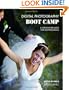 Digital Photography Boot Camp: A Step-by-Step Guide for Professionals