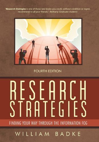 Research Strategies: Finding Your Way through the Information Fog by Badke, William published by iUniverse.com (2011)