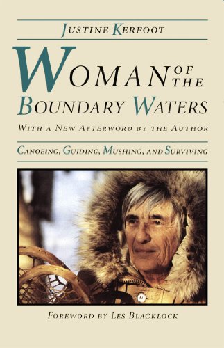 Woman Of The Boundary Waters: Canoeing, Guiding, Mushing, and Surviving (Minnesota)