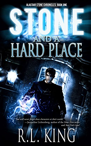 Stone and a Hard Place (The Alastair Stone Chronicles Book 1), by R. L. King