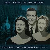 Browns Featuring The Three Bells, The Sweet Sounds by The Browns