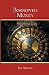Borrowed Money