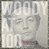Woody at 100: Woody Guthrie Centennial Collection