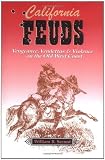 California Feuds: Vengence, Vendettas & Violence on the Old West Coast (Best Half of Life Series)