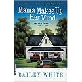 Mama Makes Up Her Mind (And Other Dangers of Southern Living) (Reprint) (Paperback)