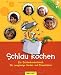  : Schlau kochen: Ein Entdeckerkochbuch für neugierige Kinder und Erwachsene