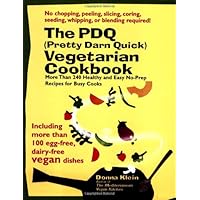 The PDQ (Pretty Darn Quick) Vegetarian Cookbook: 240 Healthy and Easy No-Prep Recipes for Busy Cooks