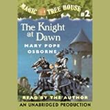 Magic Tree House, Book 2: The Knight at Dawn by Mary Pope Osborne Narrated by Mary Pope Osborne