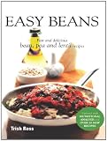 Easy Beans ...Fast and Delicious Bean, Pea and Lentil Recipes