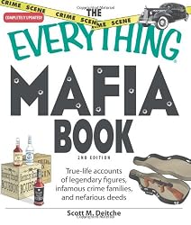 The Everything Mafia Book: True-life accounts of legendary figures, infamous crime families, and nefarious deeds (Everything (Reference))