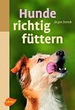 Produkt-Bild: Hunde richtig f&uuml;ttern