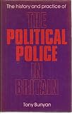 The history and practice of the political police in Britain