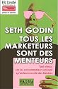 Tous les marketeurs sont des menteurs : Tant mieux, car les consommateurs adorent qu'on leur raconte des histoires